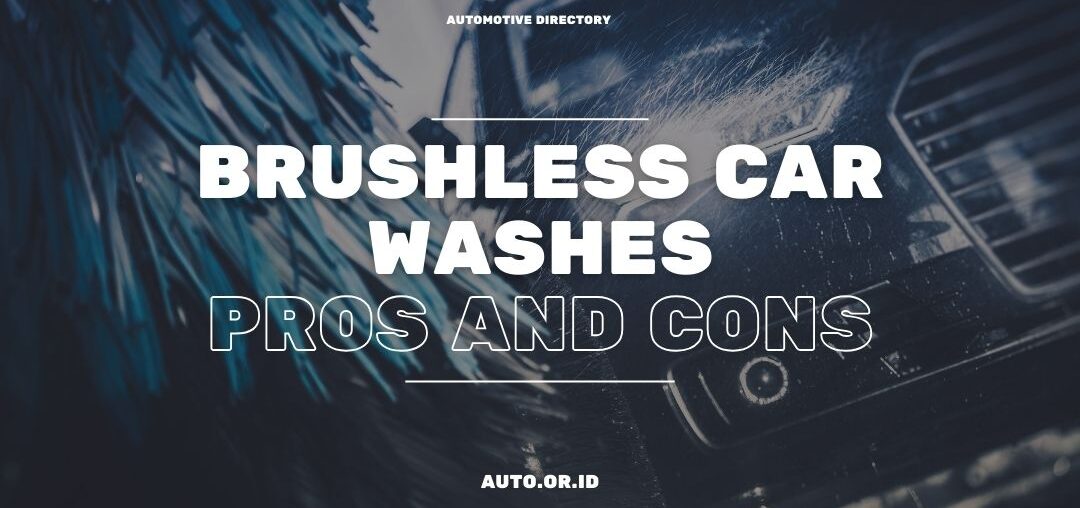 Cover Brushless Car Washes – Pros And Cons