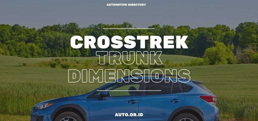 Cover Crosstrek Trunk Dimensions, Sizes And Regulations