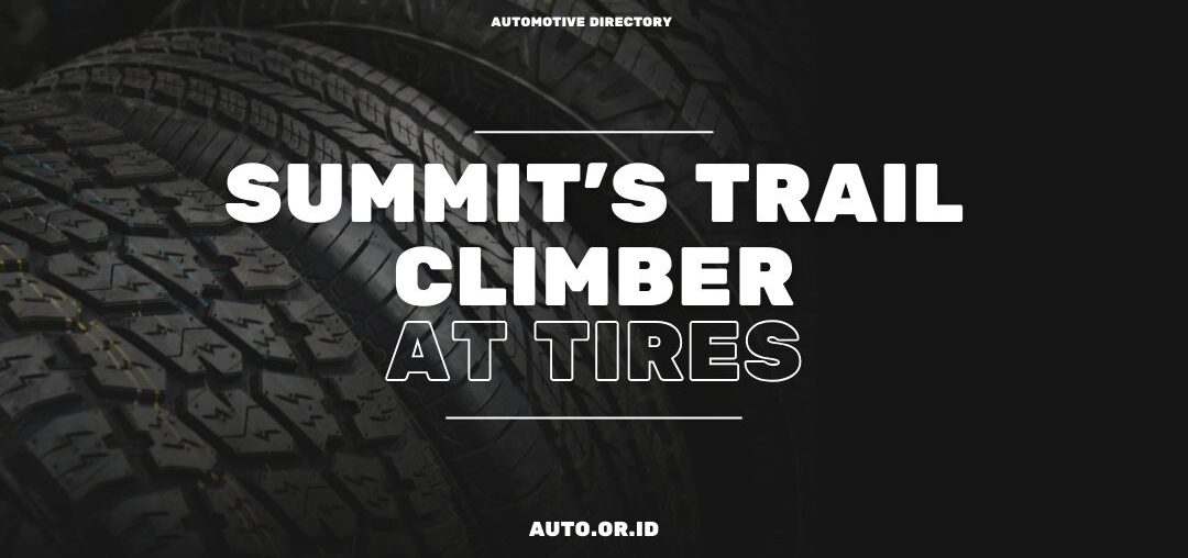 Cover Real Customer Reviews Of Summit’s Trail Climber At Tires
