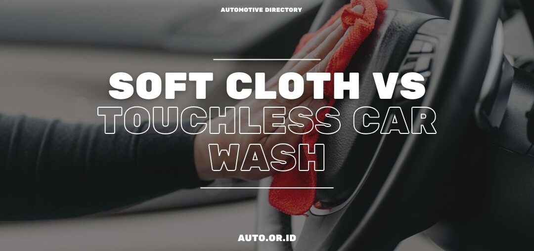 Cover Soft Cloth Vs Touchless Car Wash – Which One’s Best