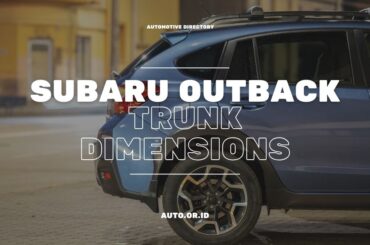 Cover Subaru Outback Trunk Dimensions, Sizes And Regulations